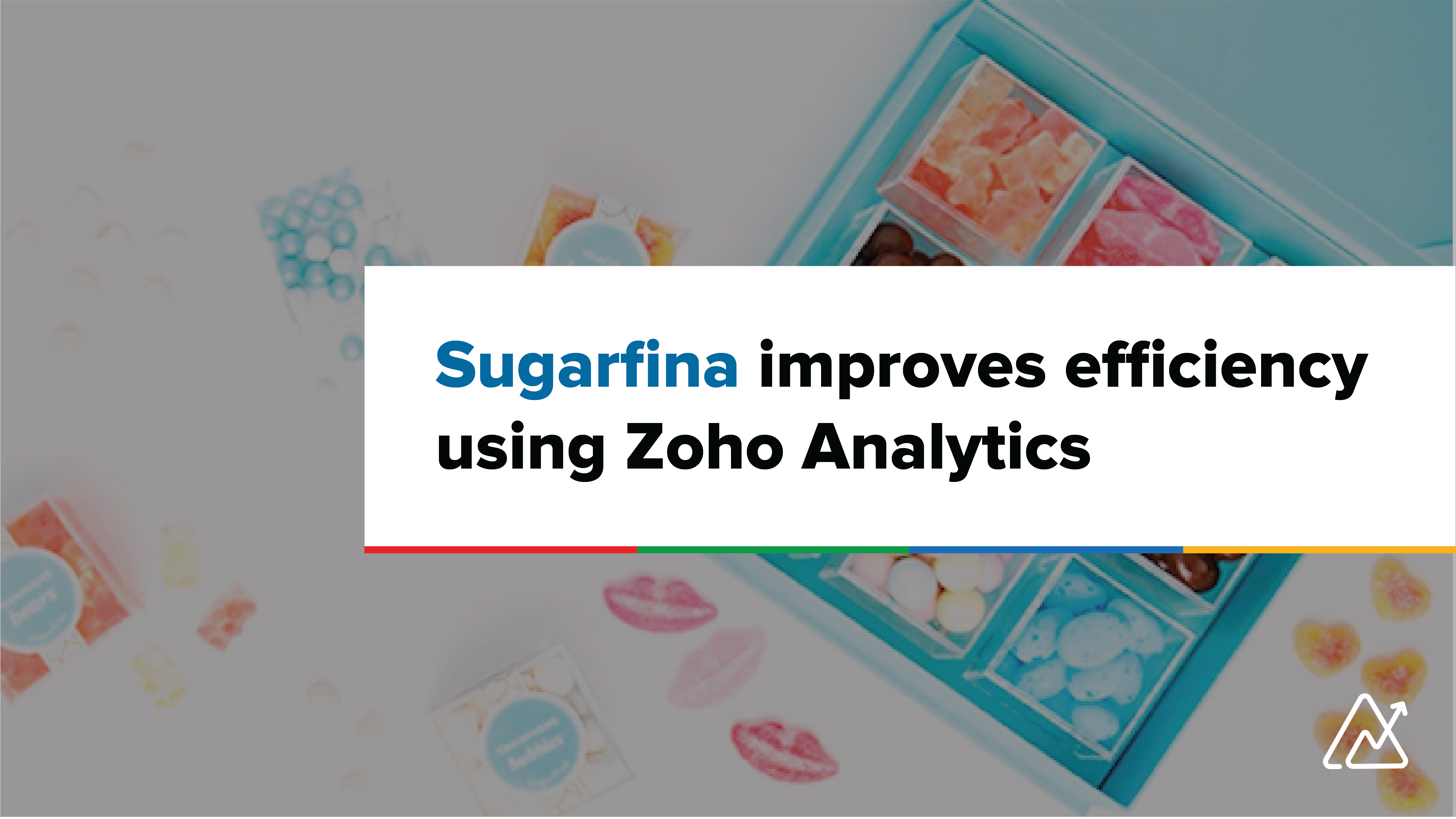 Customer Spotlight: Sugarfina improves operational efficiency using Zoho Analytics