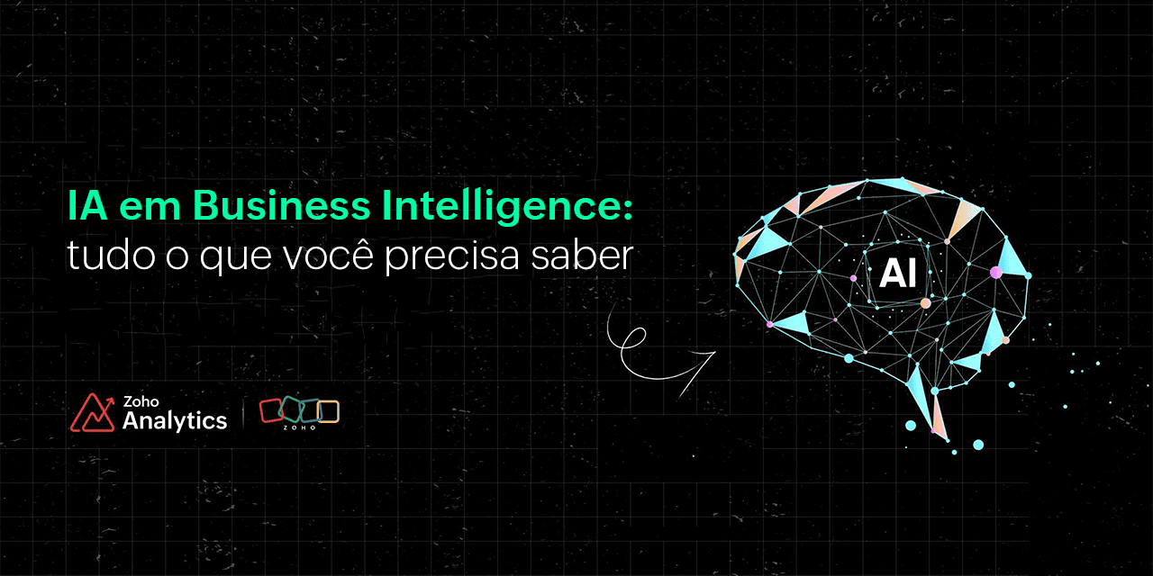 IA em Business Intelligence: tudo o que você precisa saber