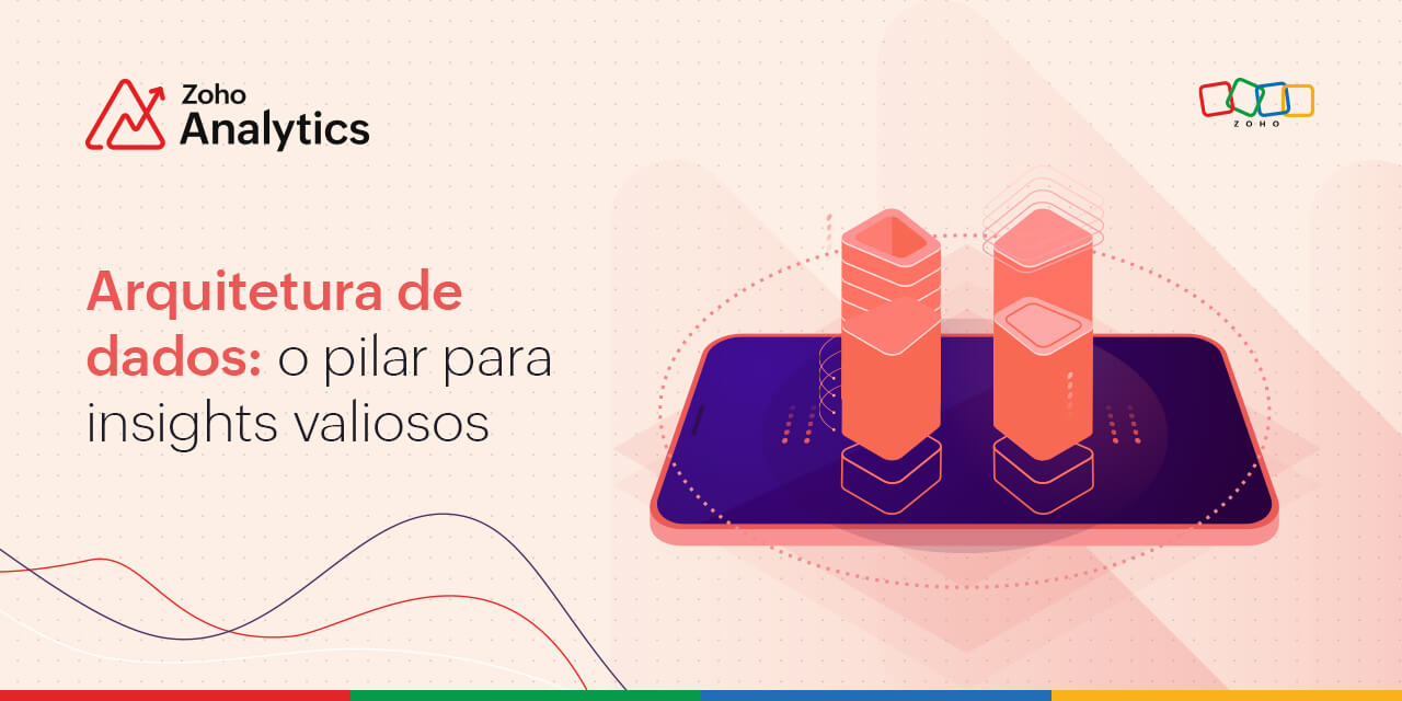 Arquitetura de dados: o pilar para insights valiosos