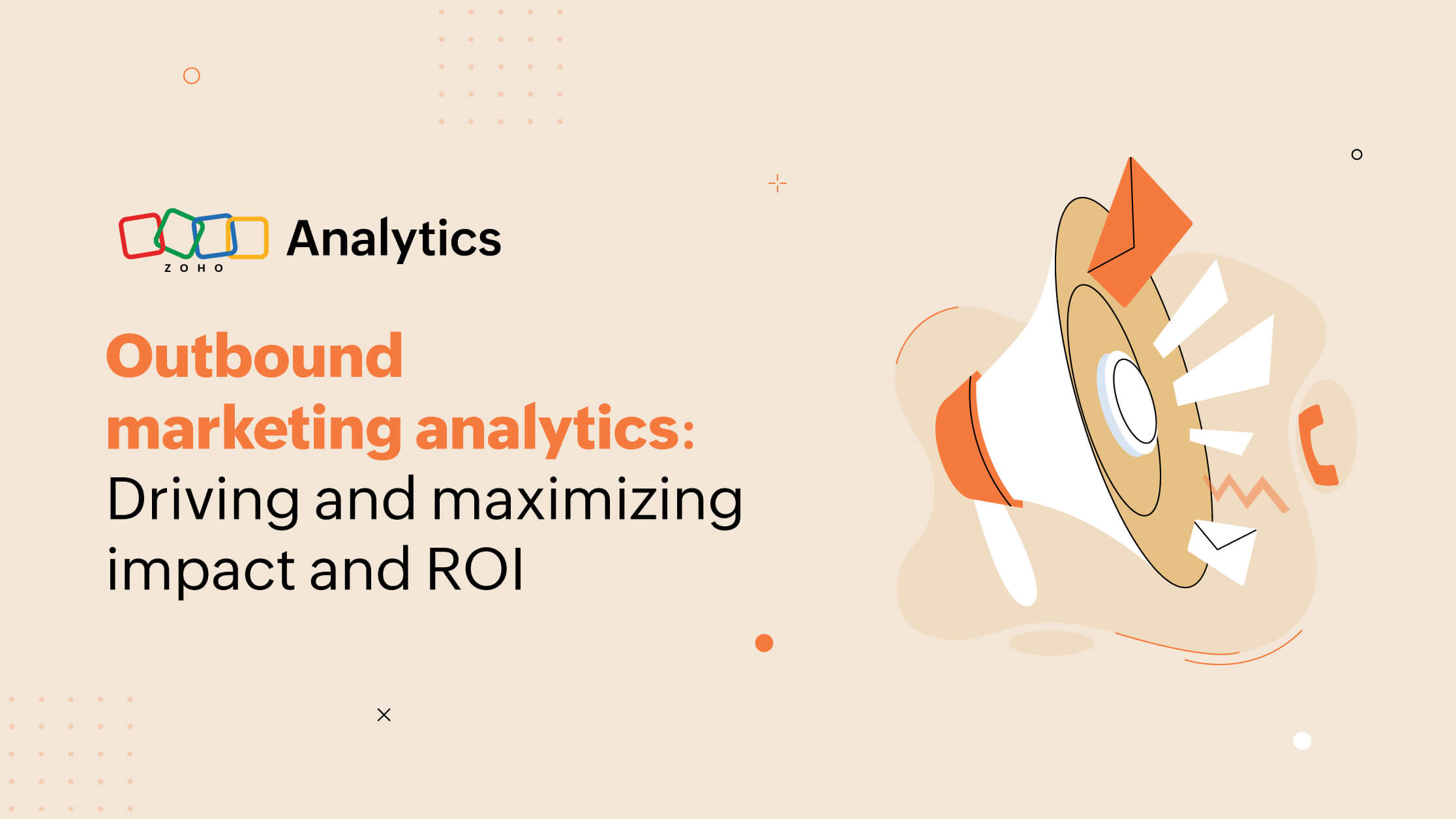 Outbound marketing analytics: Driving and maximizing impact and ROI