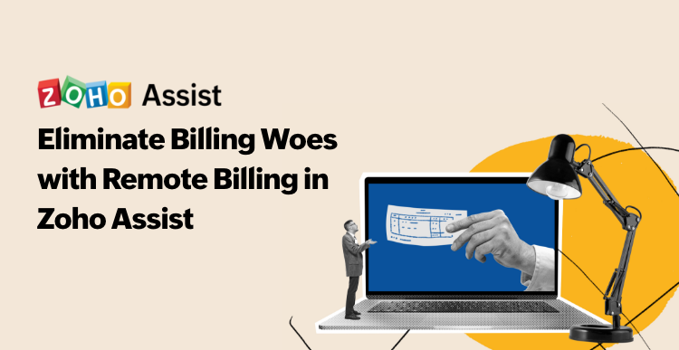 Remote billing in Zoho Assist: The key to streamlining your business operations