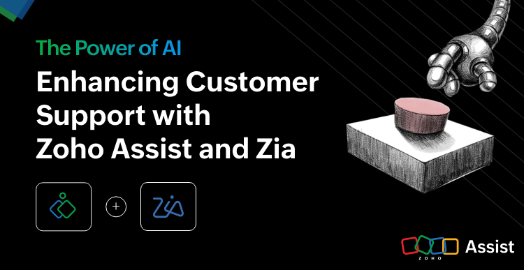 The future of remote support: How Zoho Assist and Zia are changing the game
