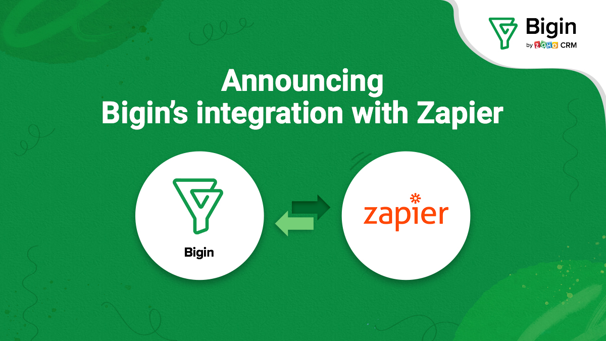 Zap your way to building better customer relationships: Announcing Bigin's integration with Zapier