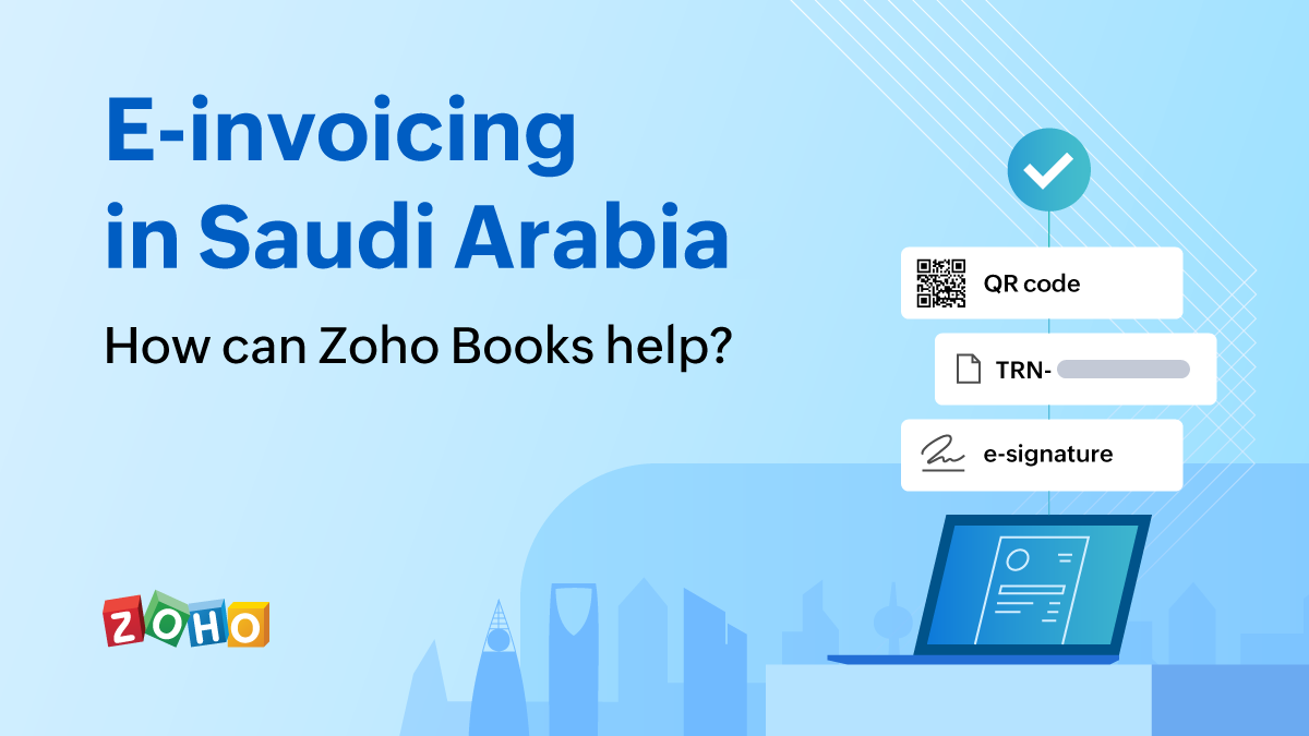 E-Invoicing in KSA: How can Zoho Books help?