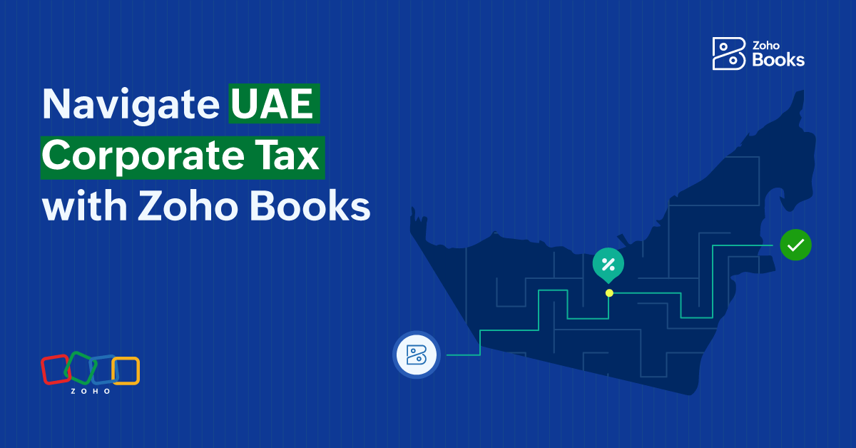 End-to-end compliance with Zoho Books: Elegantly navigating the financial labyrinth of Corporate Tax in UAE