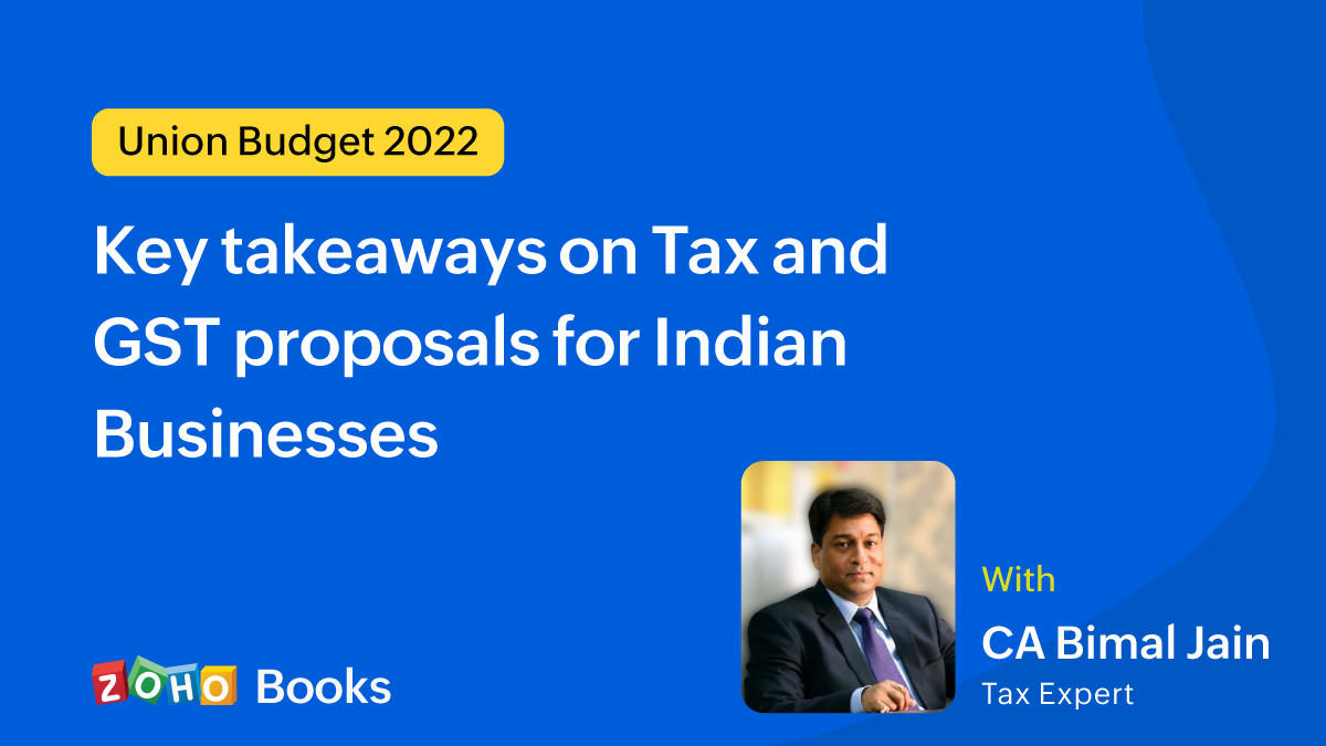 Union Budget 2022: Key takeaways on Tax and GST proposals for Indian Businesses