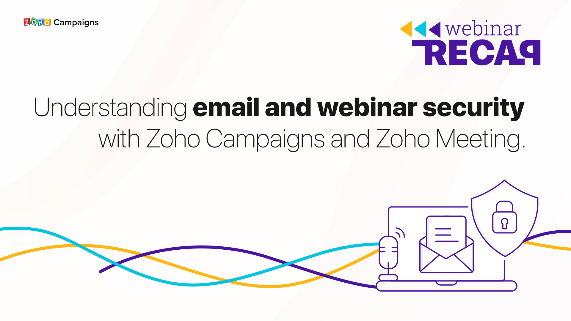 Webinar Recap Blog: Understanding email and webinar security with Zoho Campaigns and Zoho Meeting