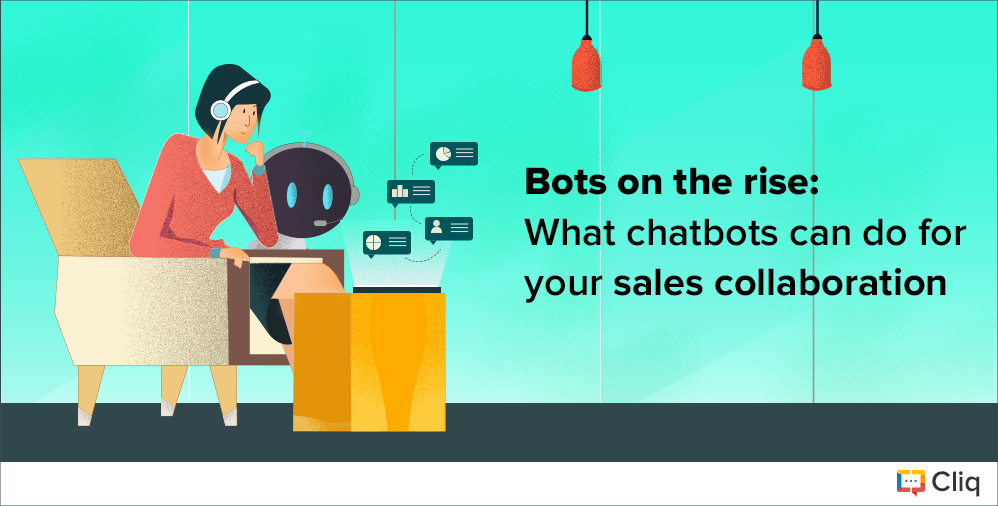 Bots on the rise: What chatbots can do for your sales collaboration