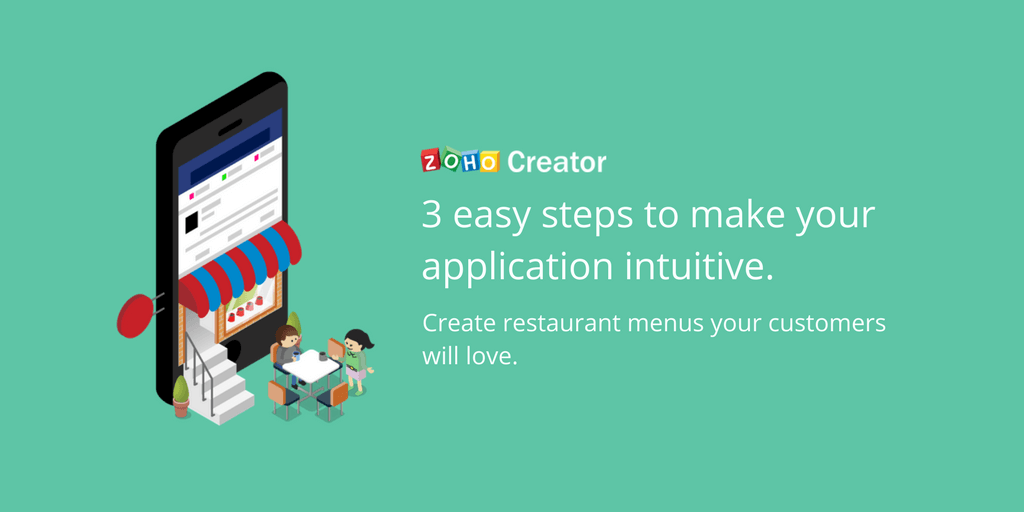 3 easy steps to make your application intuitive with Zoho Creator.