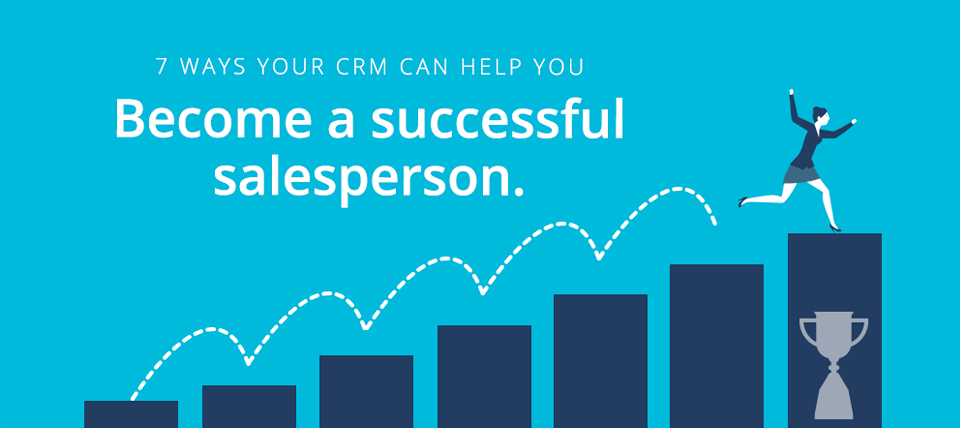 7 ways your CRM can help you become a successful salesperson