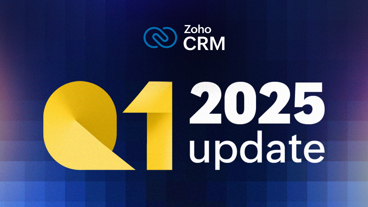 Zoho CRM Q1 2025 Update