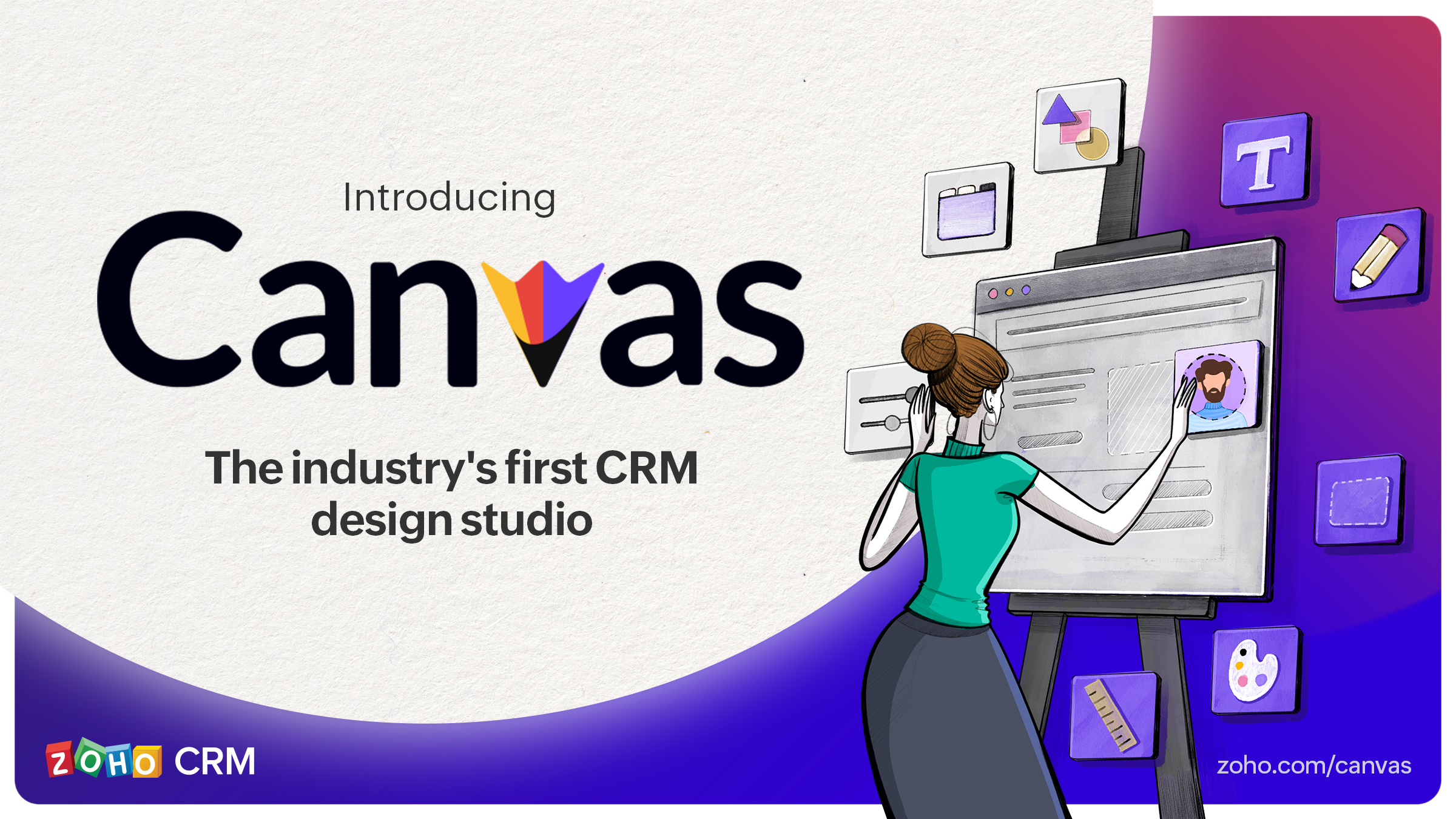 Introducing Canvas for Zoho CRM, the industry's first CRM design studio.
