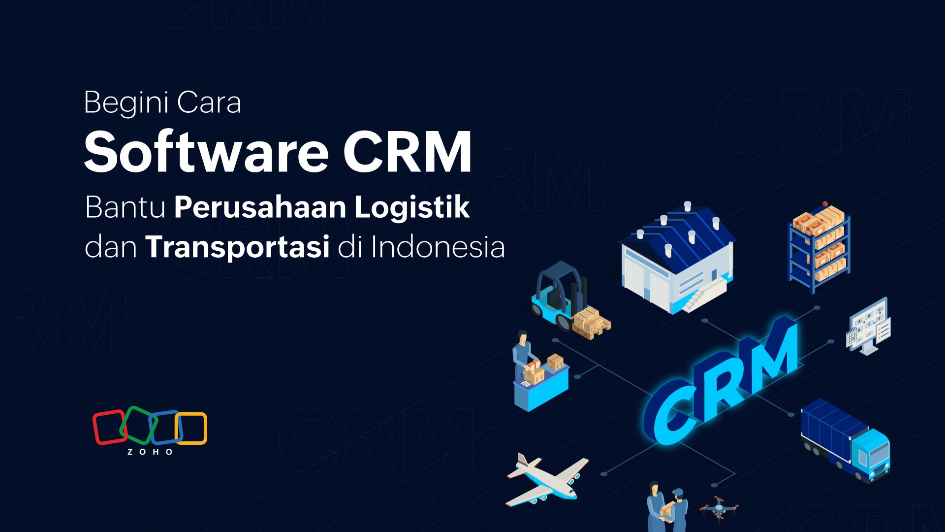 Begini Cara Software CRM Bantu Perusahaan Logistik dan Transportasi di Indonesia