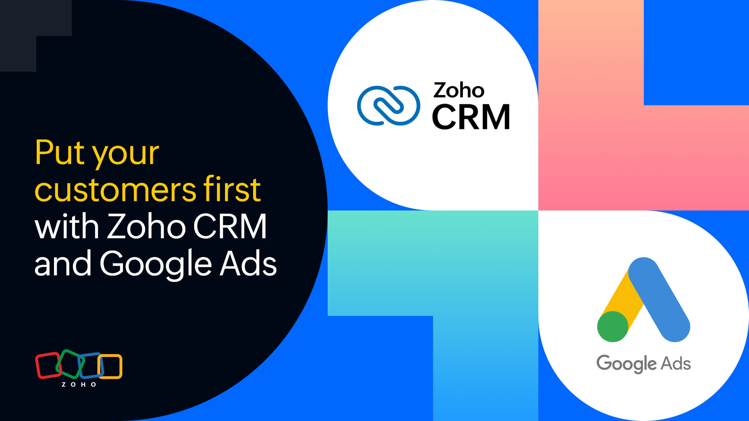 Put your customers first with Zoho CRM and Google Ads