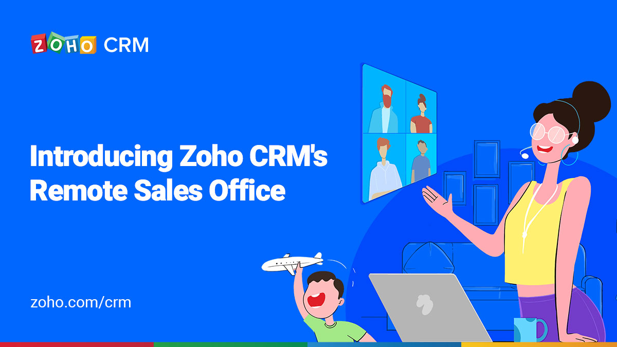 Introducing Zoho CRM's Remote Sales Office: Powerful tools to manage your global sales teams.