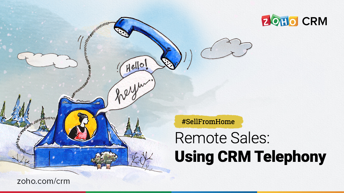Remote sales: Using CRM telephony to make connections