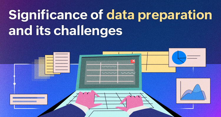 Challenges in data preparation and how Zoho DataPrep helps