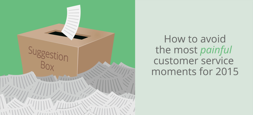 The most painful customer service moments of 2014, and how you can avoid them in 2015