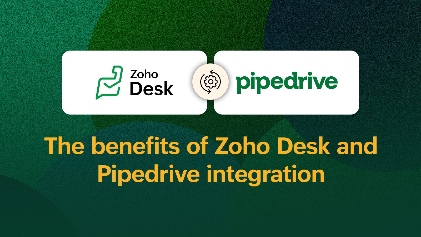 Best practices: Maximizing the benefits of Zoho Desk's integration with Pipedrive