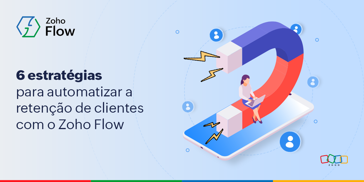 6 estratégias para automatizar a retenção de clientes com o Zoho Flow