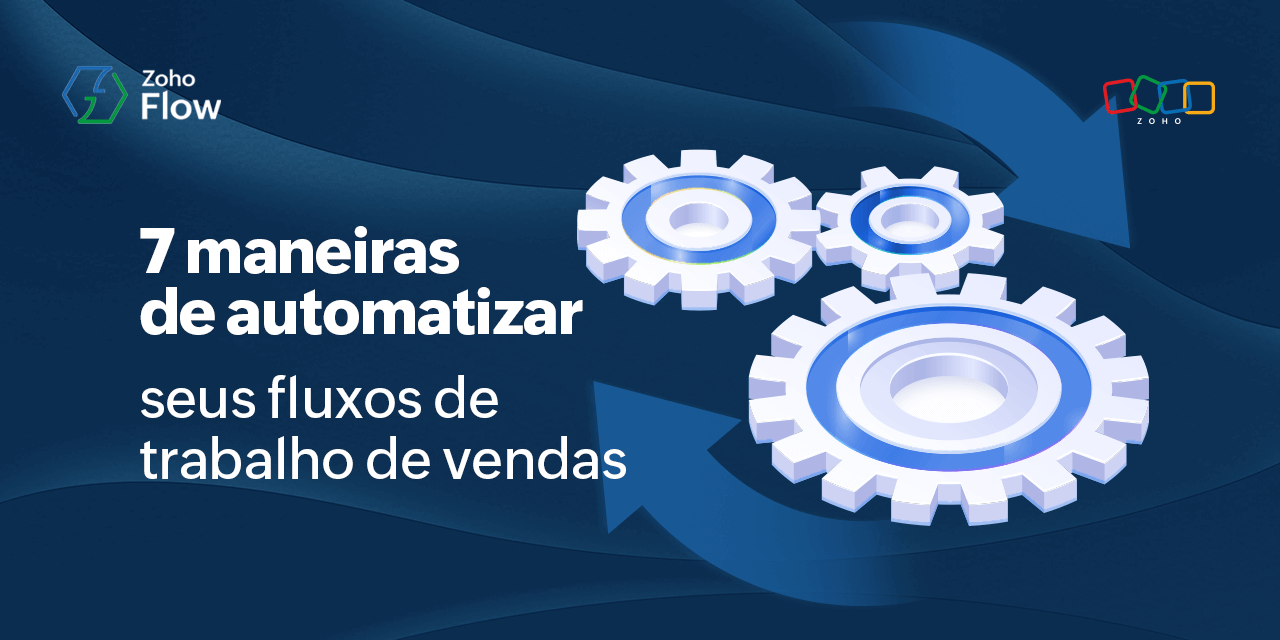 7 maneiras de automatizar seus fluxos de trabalho de vendas