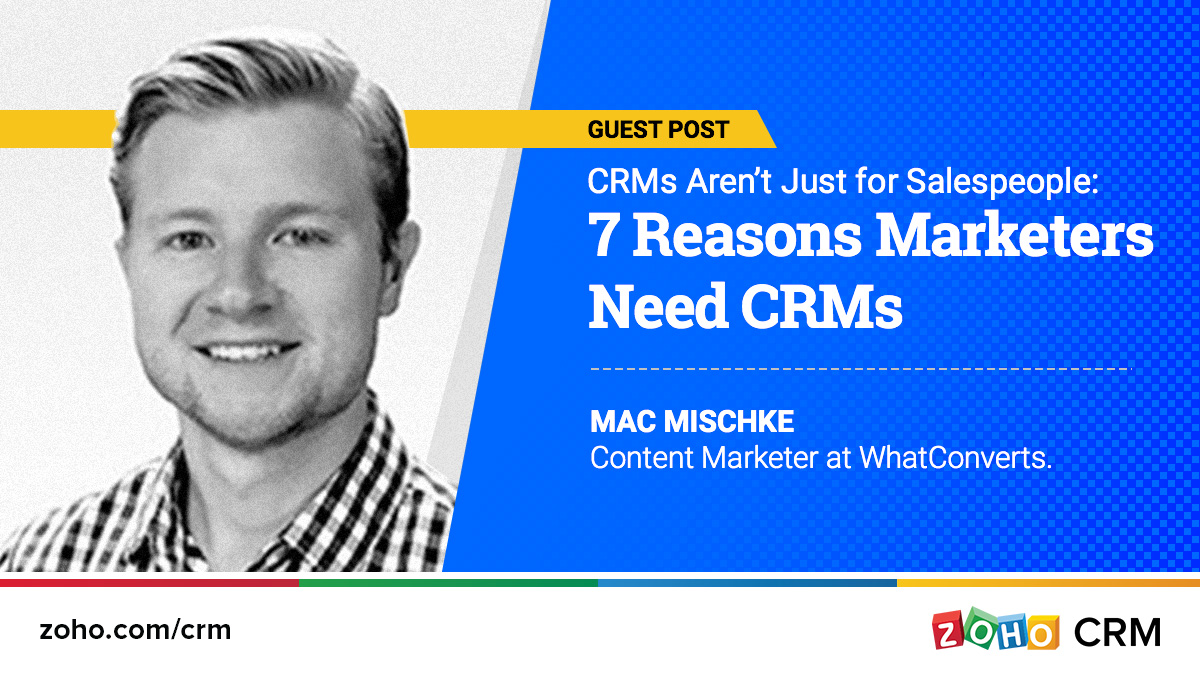 CRMs Aren't Just for Salespeople: 7 Reasons Marketers Need CRMs