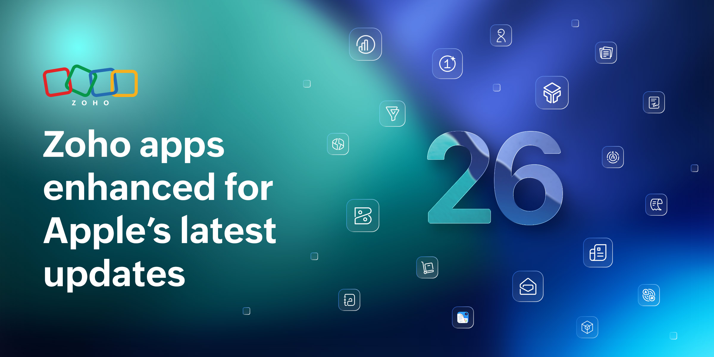 From design to intelligence, Zoho apps enhanced for iOS 26, iPadOS 26, macOS Tahoe 26 & watchOS 26