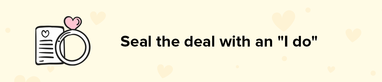 Seal the deal with an "I do"