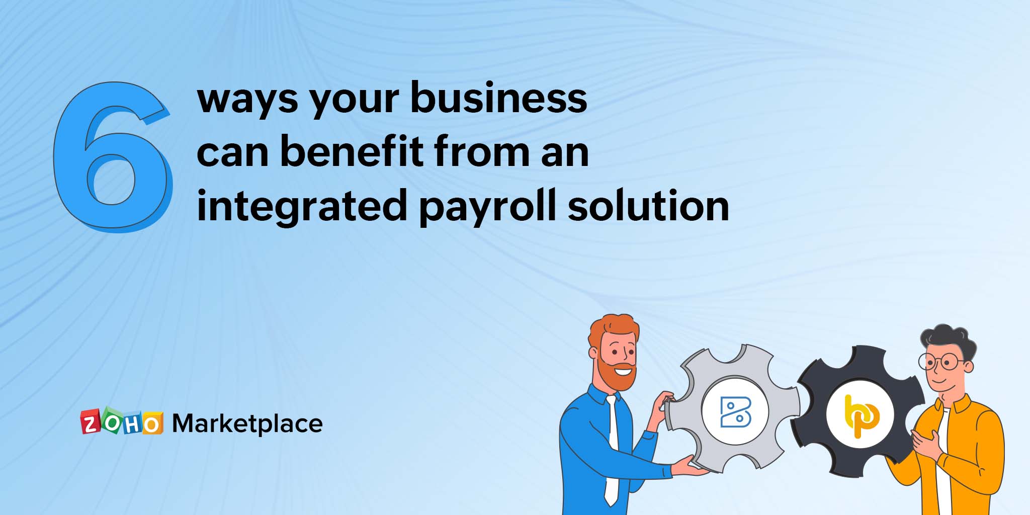 6 ways your business can benefit from an integrated payroll solution