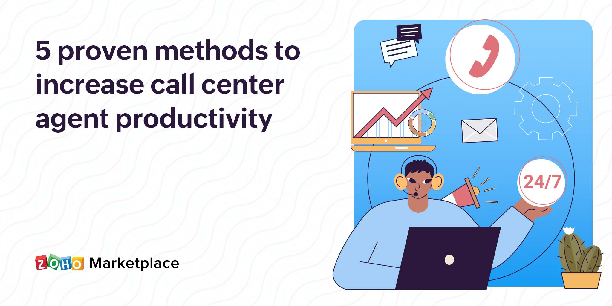 ProTips: 5 proven methods to increase call center agent productivity