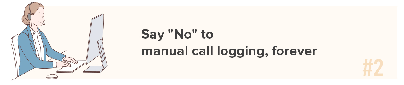 Say "No" to manual call logging, forever