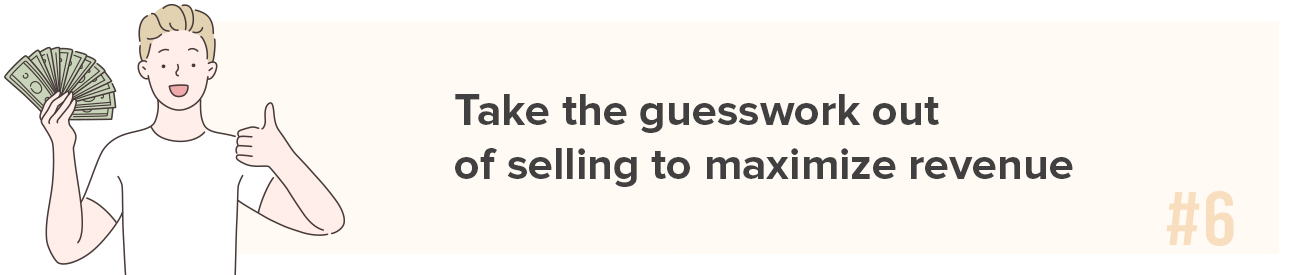 Take the guesswork out of selling to maximize revenue