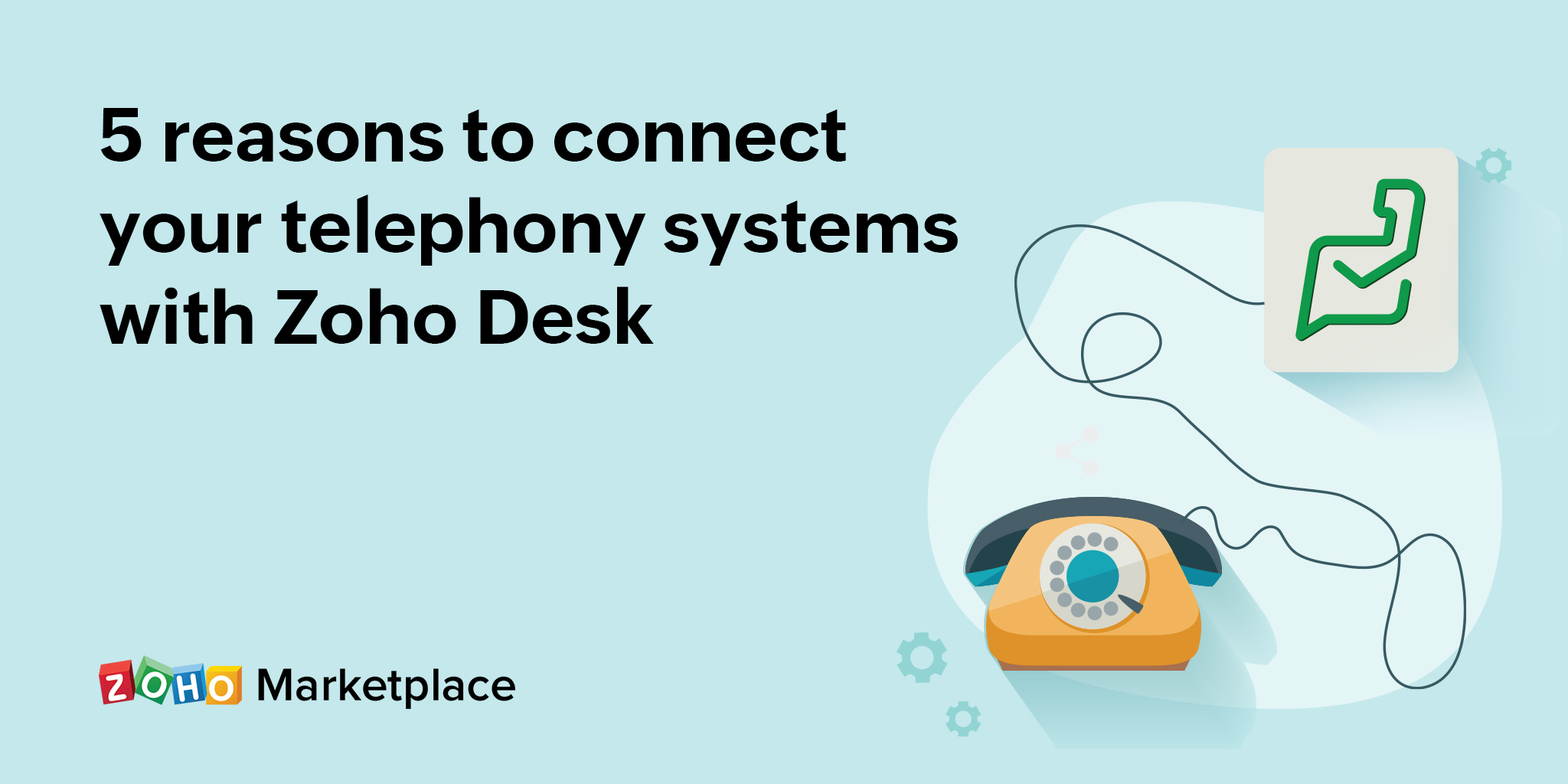 5 reasons to connect your telephony systems with Zoho Desk