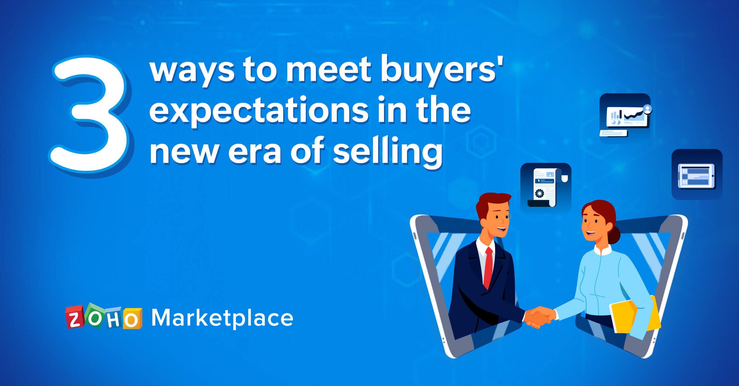 3 ways to meet buyers' expectations in the new era of selling