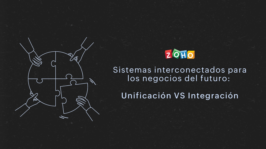 Sistemas interconectados para los negocios del futuro: Unificación VS Integración