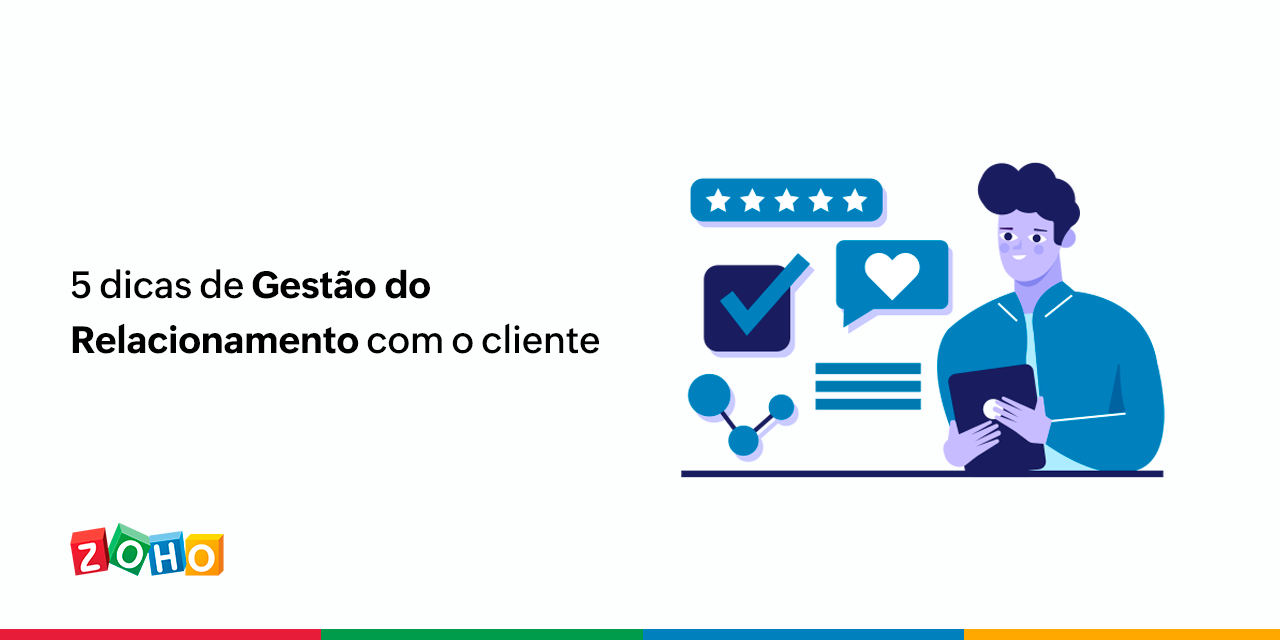 5 Dicas De Gestão Do Relacionamento Com O Cliente Zoho Blog 3865