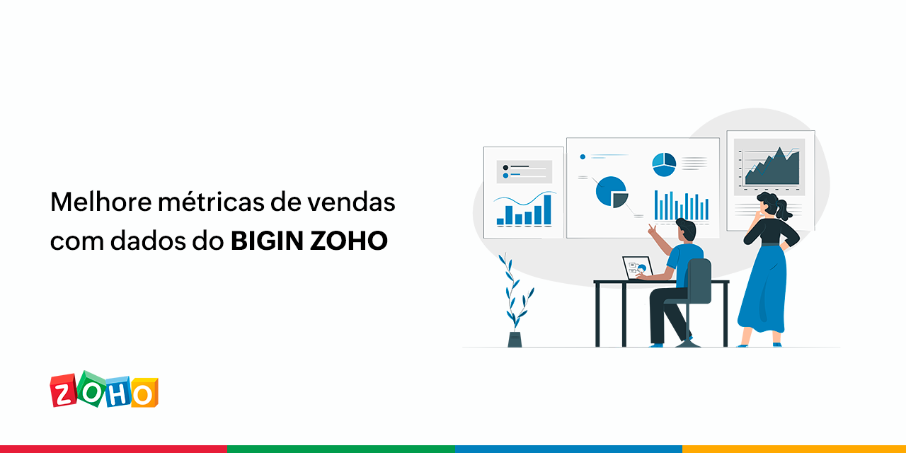 Melhore métricas de vendas com dados do BIGIN ZOHO