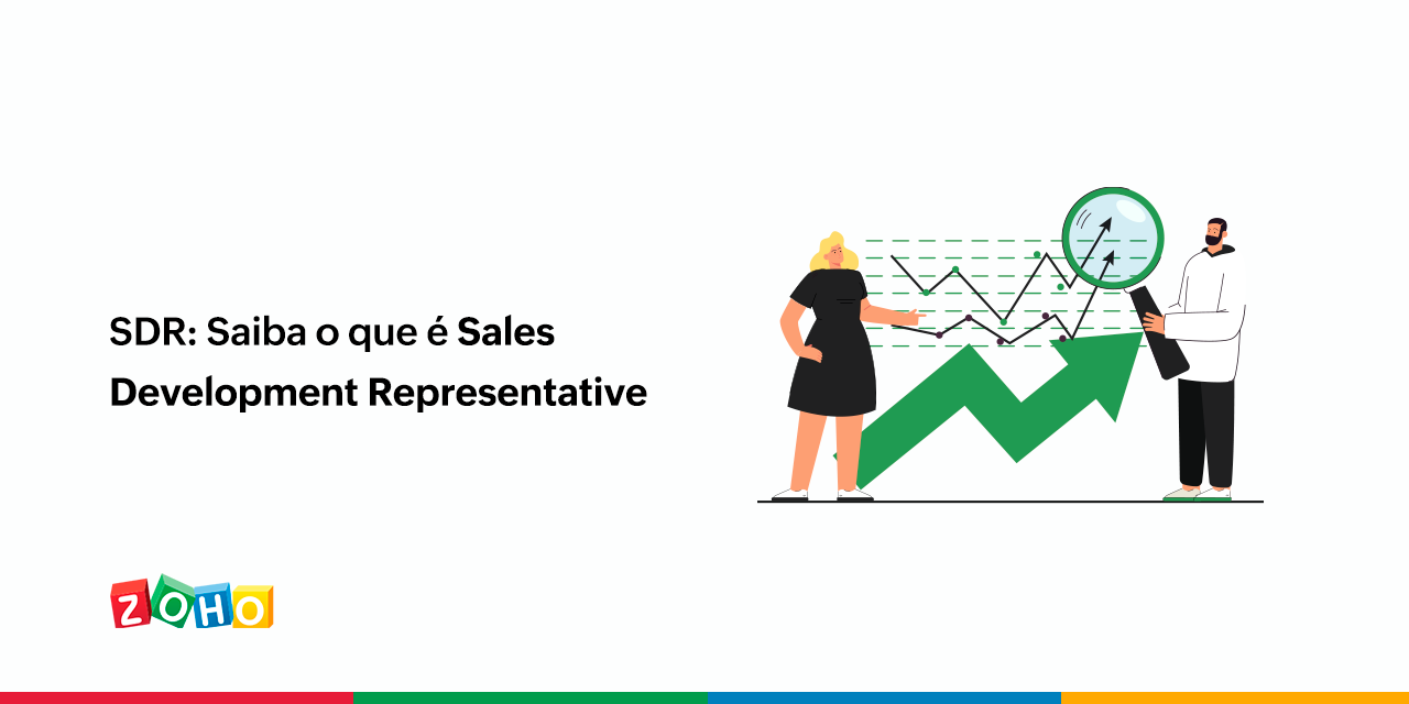 SDR: Saiba O Que é Sales Development Representative - Zoho Blog