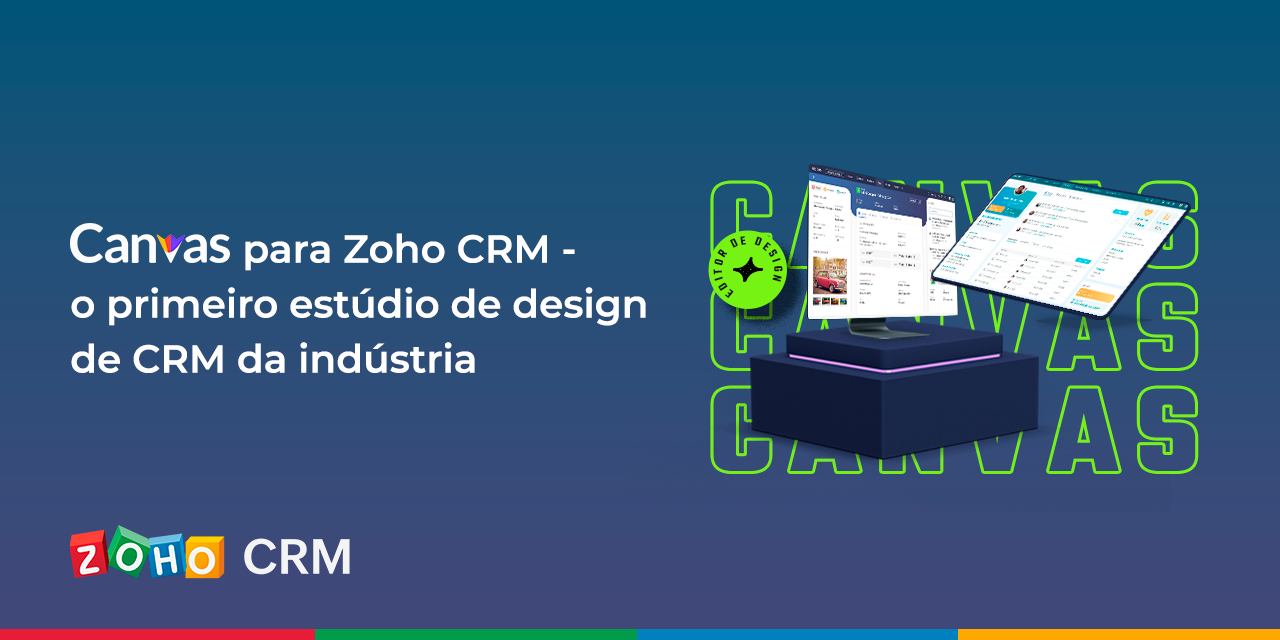 Canvas para Zoho CRM - o primeiro estúdio de design de CRM da indústria