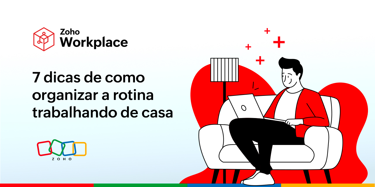 7 dicas de como organizar a rotina trabalhando de casa