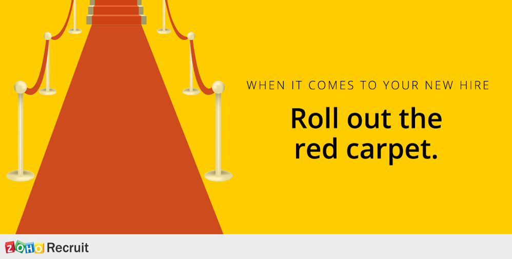 When it comes to your new hire, roll out the red carpet.