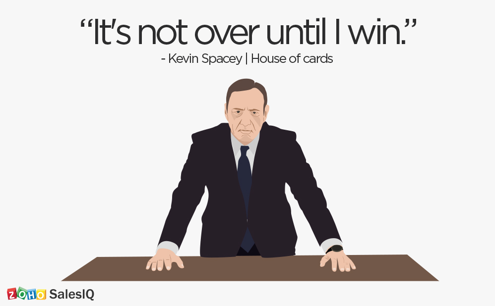 If Frank Underwood can speak and win people, you can chat and win customers.