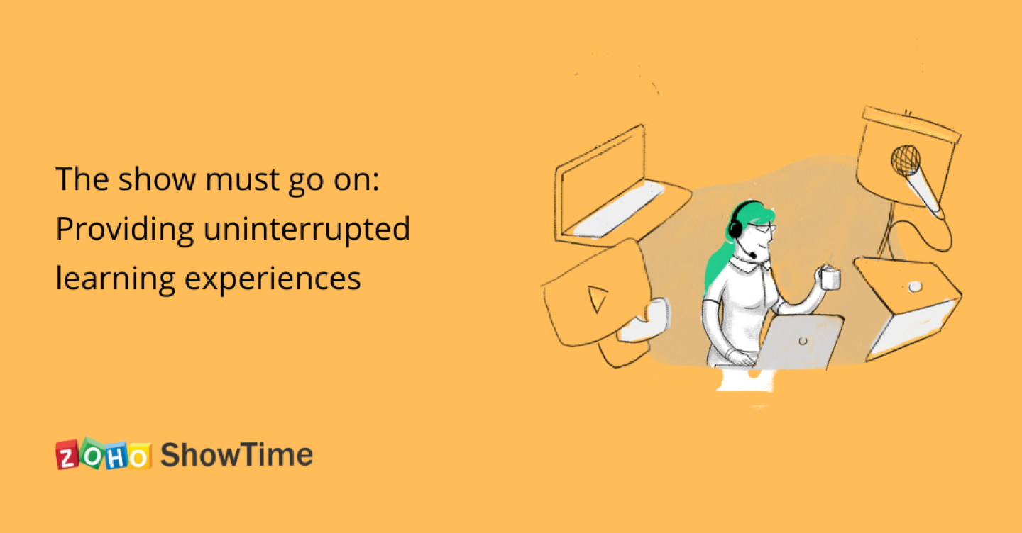 The show must go on: Providing uninterrupted learning experiences with Zoho ShowTime 