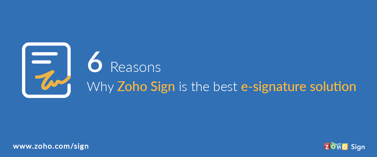 6 reasons why Zoho Sign is the best e-signature solution