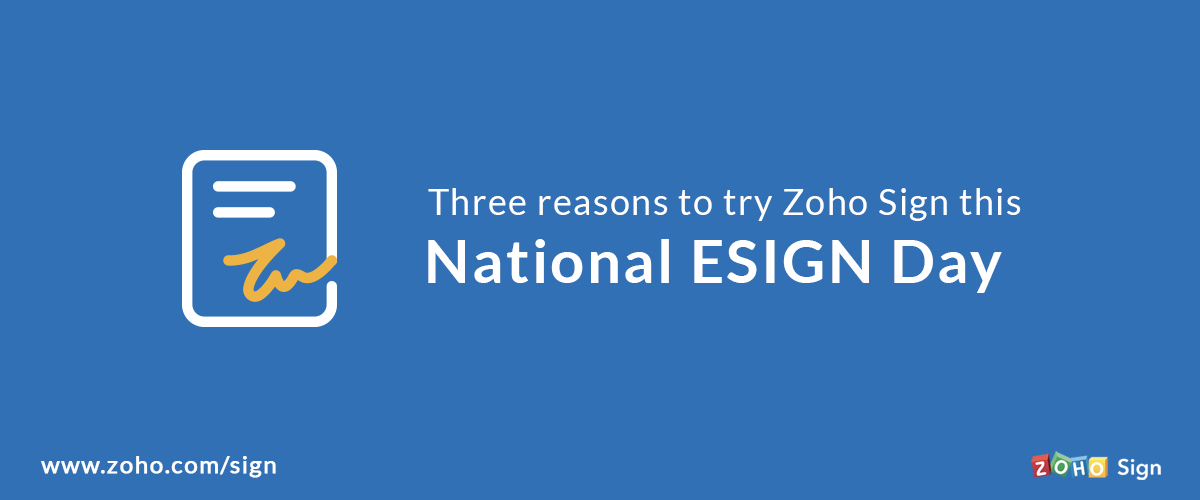 Three reasons to try Zoho Sign this National ESIGN Day