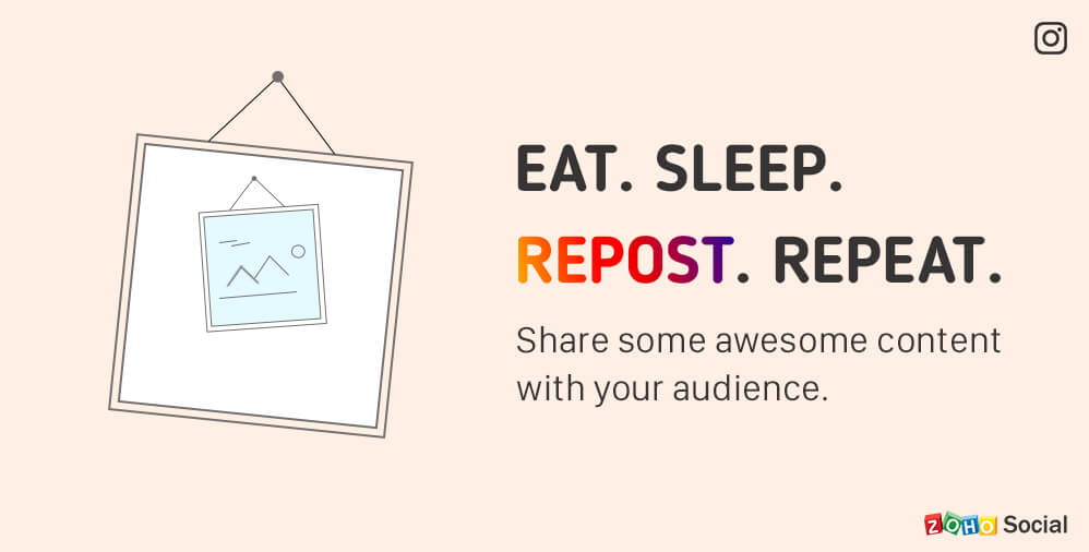 Eat. Sleep. Repost. Repeat — Discover and share interesting content on Instagram with Zoho Social!
