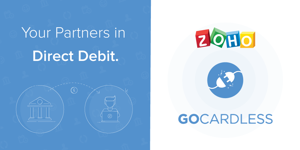 Zoho and GoCardless: Your Partners in Direct Debit.