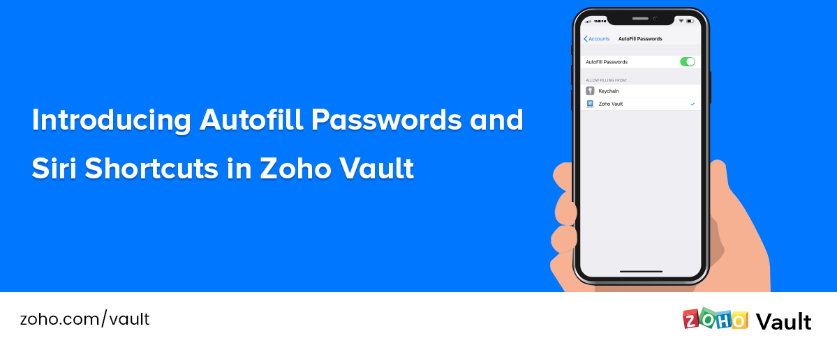 Introducing Autofill Passwords and Siri Shortcuts in Zoho Vault
