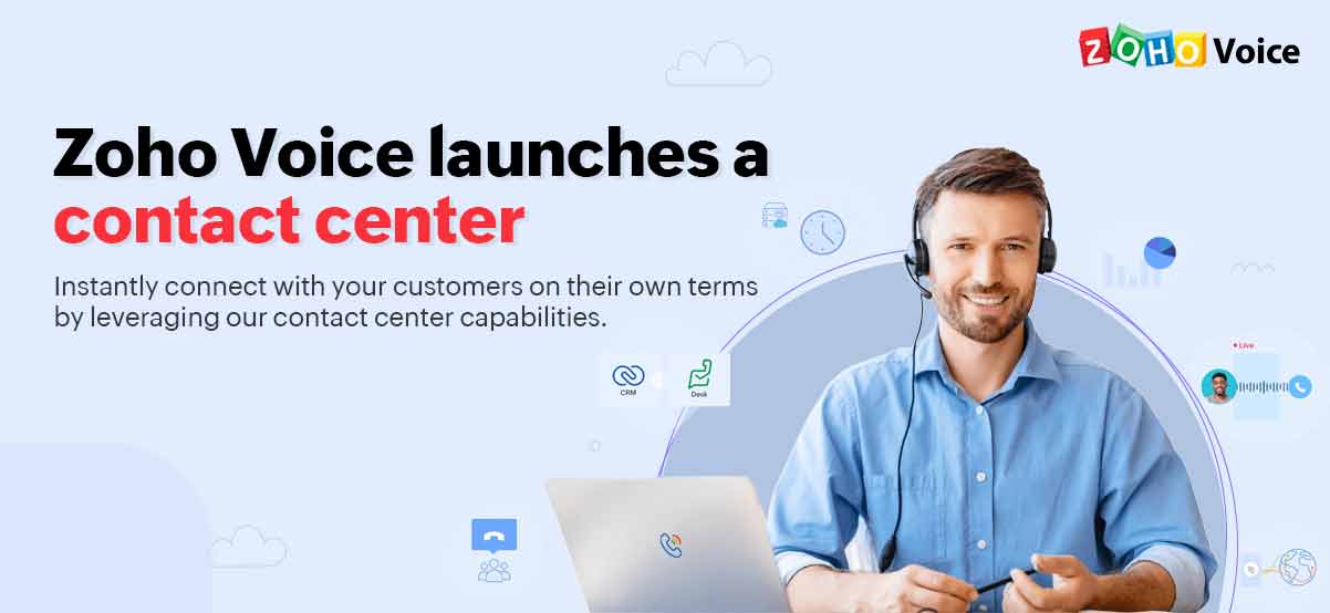 Zoho Contact Center is here: Pave the way for more customers with Zoho's own Contact Center