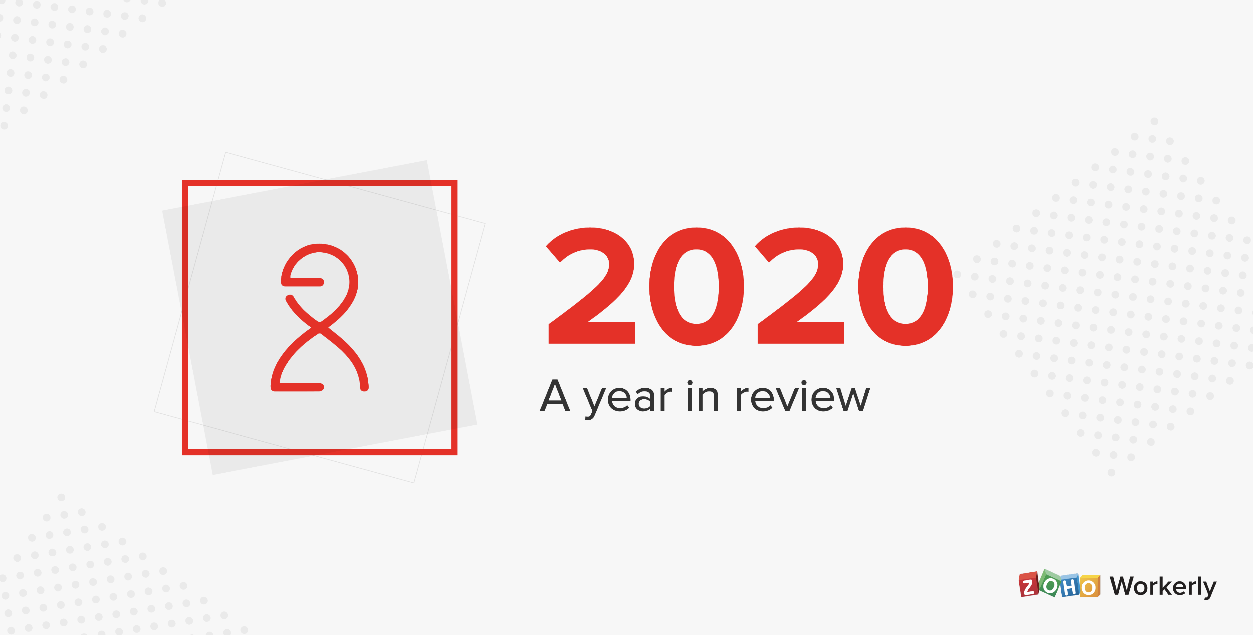 Zoho Workerly in 2020: A year in review